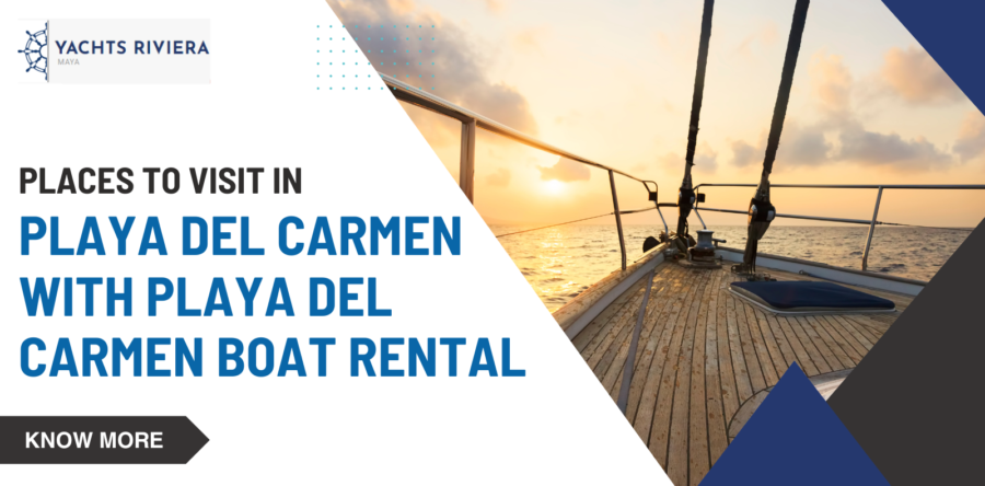 Places in Playa Del Carmen with Playa Del Carmen Boat Rental